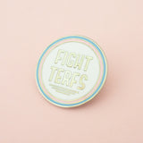 Fight TERFs - Enamel Pin - Hand Over Your Fairy Cakes - hoyfc.com