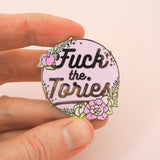 Fuck The Tories - Enamel Pin - Hand Over Your Fairy Cakes - hoyfc.com