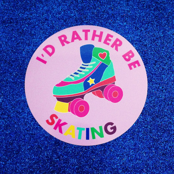 I'd Rather Be Skating - Vinyl Sticker - Hand Over Your Fairy Cakes - hoyfc.com