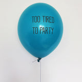 "Too Tired To Party" - Pack of Balloons - Hand Over Your Fairy Cakes - hoyfc.com