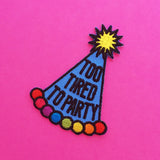 Too Tired To Party - Patch - Hand Over Your Fairy Cakes - hoyfc.com