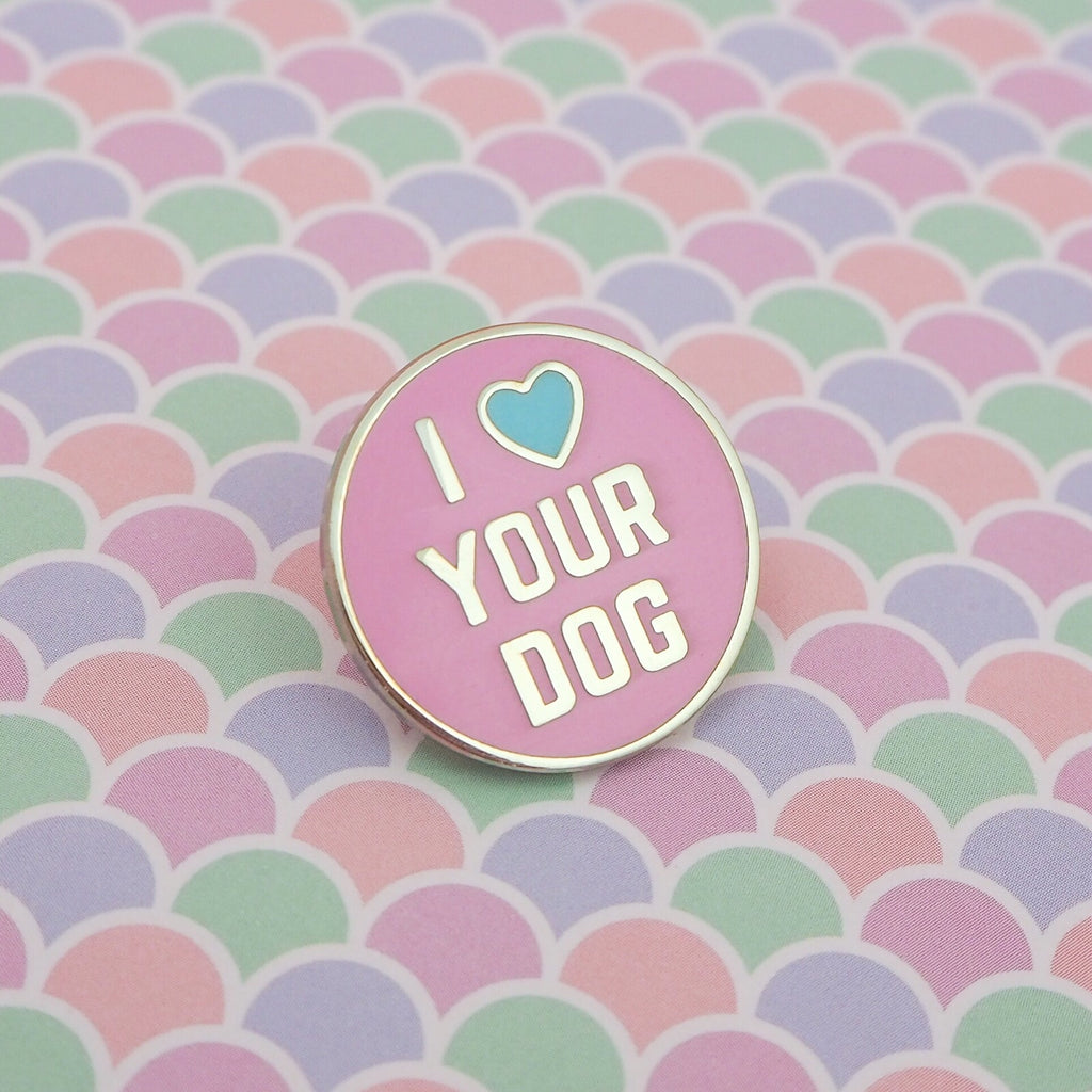 I Love Your Dog - Enamel Pin - Hand Over Your Fairy Cakes - hoyfc.com