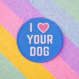 I Love Your Dog - Patch - Hand Over Your Fairy Cakes - hoyfc.com
